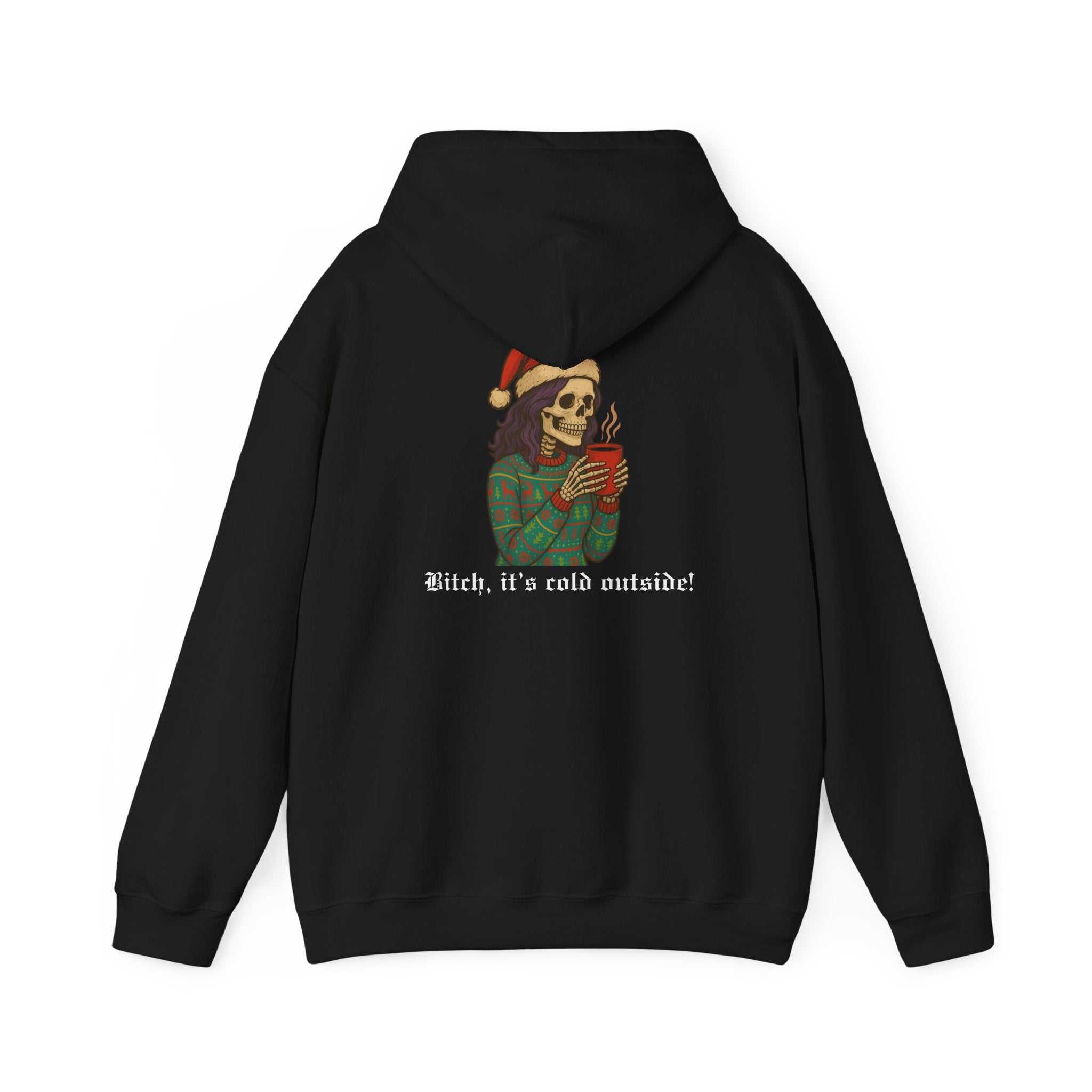 Cozy Bitch, Bitch it's cold outside Hooded Sweatshirt